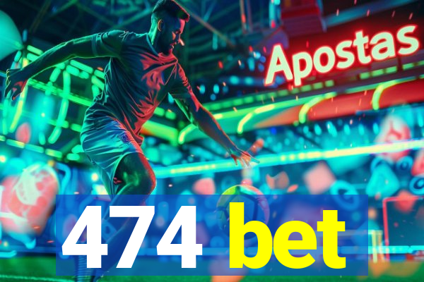 474 bet